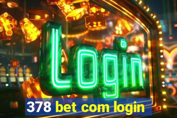 378 bet com login